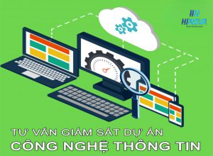 Tư Vấn Giám Sát Dự Án Công Nghệ Thông Tin